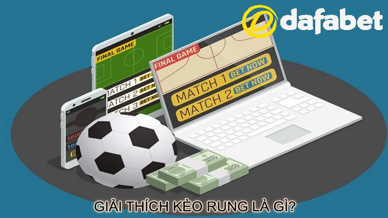 Giải thích kèo rung là gì?