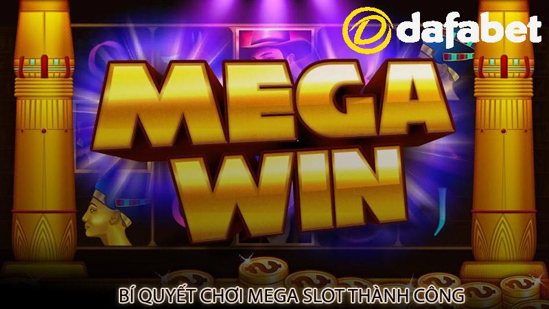 Bí quyết chơi Mega Slot thành công