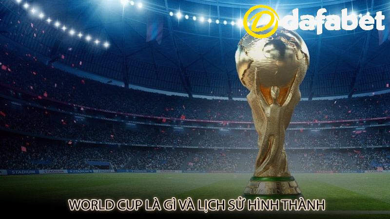 World Cup là gì và lịch sử hình thành