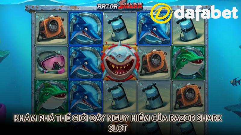 Khám phá thế giới đầy nguy hiểm của Razor Shark Slot